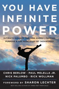 cover of the book You Have Infinite Power: Ultimate Success through Energy, Passion, Purpose & the Principles of Taekwondo