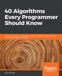 cover of the book 40 Algorithms Every Programmer Should Know: Hone your problem-solving skills by learning different algorithms and their implementation in Python