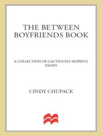 cover of the book The Between Boyfriends Book: A Collection of Cautiously Hopeful Essays