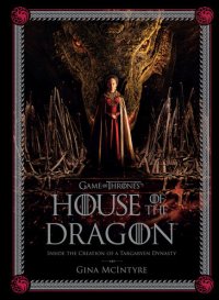 cover of the book Game of Thrones: House of the Dragon: Inside the Creation of a Targaryen Dynasty