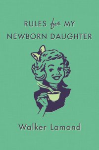 cover of the book Rules for My Newborn Daughter