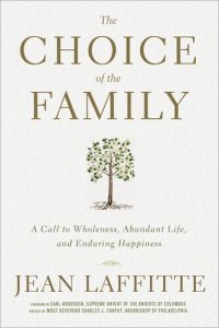 cover of the book The Choice of the Family: A Call to Wholeness, Abundant Life, and Enduring Happiness