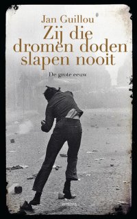 cover of the book De grote eeuw 08 - Zij die dromen doden slapen nooit