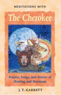 cover of the book Meditations with the Cherokee: Prayers, Songs, and Stories of Healing and Harmony