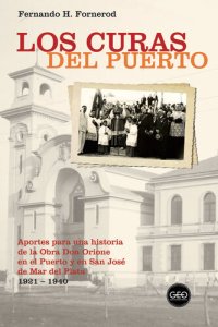 cover of the book Los curas del Puerto: Aportes para una historia de la Obra Don Orione en el Puerto y en San José de Mar del Plata 1921-1940