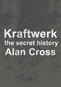 cover of the book Kraftwerk: the secret history