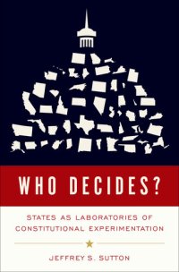 cover of the book Who Decides?: States as Laboratories of Constitutional Experimentation