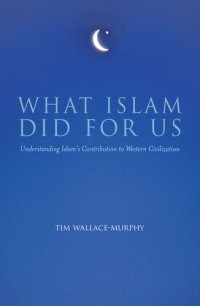 cover of the book What Islam Did for Us: Understanding Islam's Contribution to Western Civilization