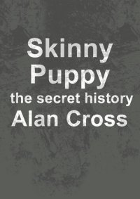 cover of the book Skinny Puppy: the secret history