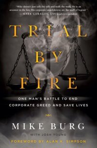 cover of the book Trial by Fire: One Man's Battle to End Corporate Greed and Save Lives