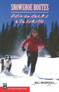 cover of the book Snowshoe Routes: Adirondacks & Catskills