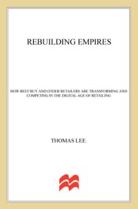 cover of the book Rebuilding Empires: How Best Buy and Other Retailers are Transforming and Competing in the Digital Age of Retailing