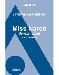 cover of the book Miss Narco: Belleza, poder y violencia. Historias reales de mujeres en el narcotráfico mexic