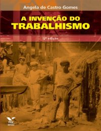 cover of the book A Invenção do Trabalhismo