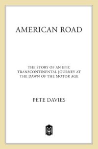 cover of the book American Road: The Story of an Epic Transcontinental Journey at the Dawn of the Motor Age