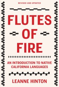 cover of the book Flutes of Fire: An Introduction to Native California Languages Revised and Updated