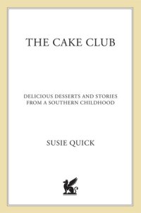 cover of the book The Cake Club: Delicious Desserts and Stories from a Southern Childhood