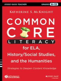 cover of the book Common Core Literacy for ELA, History/Social Studies, and the Humanities: Strategies to Deepen Content Knowledge (Grades 6-12)