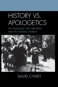 cover of the book History vs. Apologetics: The Holocaust, the Third Reich, and the Catholic Church