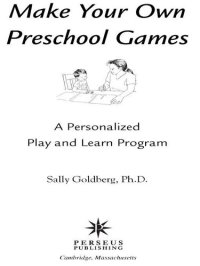 cover of the book Make Your Own Preschool Games: A Personalized Play And Learn Program