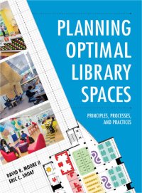 cover of the book Planning Optimal Library Spaces: Principles, Processes, and Practices