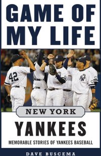 cover of the book Game of My Life New York Yankees: Memorable Stories of Yankees Baseball