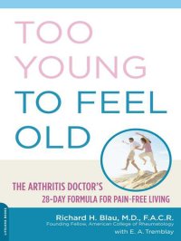 cover of the book Too Young to Feel Old: The Arthritis Doctor's 28-Day Formula for Pain-Free Living