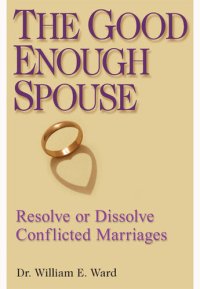 cover of the book The Good Enough Spouse: Resolve or Dissolve Conflicted Marriages