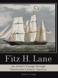 cover of the book Fitz H. Lane: An Artist's Voyage Through Nineteenth-Century America