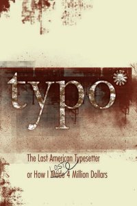 cover of the book Typo: The Last American Typesetter or How I Made and Lost 4 Million Dollars