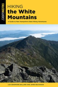 cover of the book Hiking the White Mountains: A Guide to New Hampshire's Best Hiking Adventures