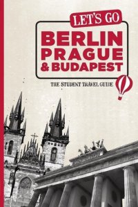 cover of the book Let's Go Berlin, Prague & Budapest: The Student Travel Guide