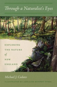 cover of the book Through a Naturalist's Eyes: Exploring the Nature of New England