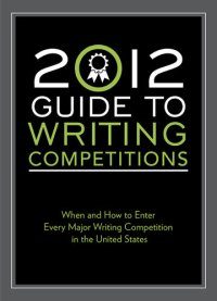 cover of the book 2012 Guide to Writing Competitions: Where and how to enter every major writing competition in the United States