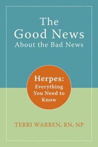 cover of the book The Good News About the Bad News: Herpes: Everything You Need to Know