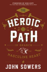 cover of the book The Heroic Path: In Search of the Masculine Heart