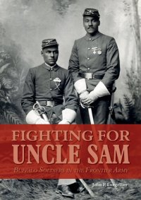 cover of the book Fighting for Uncle Sam: Buffalo Soldiers in the Frontier Army