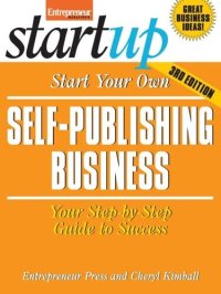 cover of the book Start Your Own Self Publishing Business: Your Step-By-Step Guide to Success