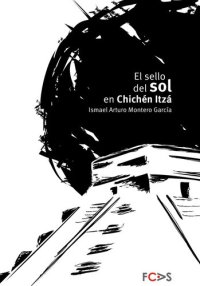 cover of the book El sello del sol en Chichén Itzá