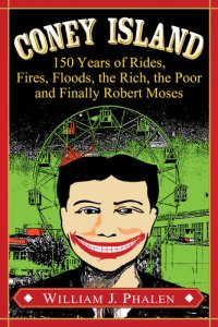 cover of the book Coney Island: 150 Years of Rides, Fires, Floods, the Rich, the Poor and Finally Robert Moses