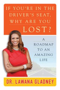 cover of the book If You're In the Driver's Seat, Why Are You Lost?: A Roadmap to an Amazing Life