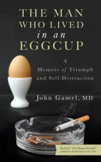 cover of the book The Man Who Lived in an Eggcup: A Memoir of Triumph and Self-Defeat