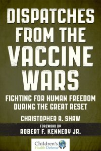 cover of the book Dispatches from the Vaccine Wars: Fighting for Human Freedom During the Great Reset