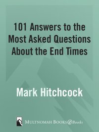 cover of the book 101 Answers to the Most Asked Questions about the End Times