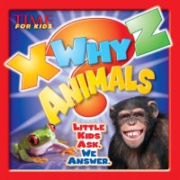 cover of the book X-WHY-Z Animals: Kids Ask. We Answer.