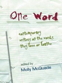 cover of the book One Word: Contemporary Writers on the Words They Love or Loathe