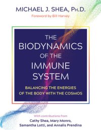 cover of the book The Biodynamics of the Immune System: Balancing the Energies of the Body with the Cosmos