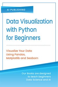 cover of the book Data Visualization with Python for Beginners: Step-by-Step Guide with Hands-on Projects and Exercises