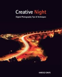 cover of the book Creative Night: Digital Photography Tips and Techniques