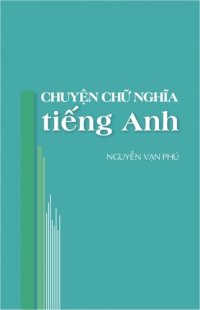 cover of the book Chuyện Chữ & Nghĩa